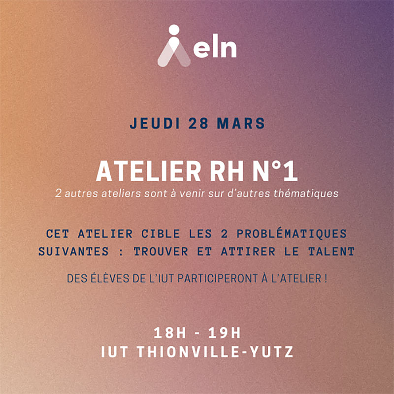 Atelier RH organisé par ELN - Jeudi 28 mars - IUT Thionville-Yutz