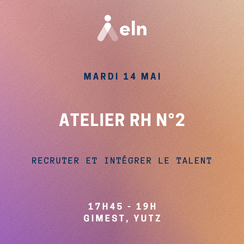 Mardi 24 mai 2024, atelier RH à Yutz - organisé par Entreprendre en Lorraine Nord