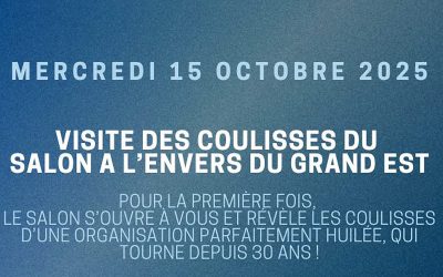 MERCREDI  15 OCTOBRE 2025 : Visite des coulisses du Salon à l’Envers du Grand Est