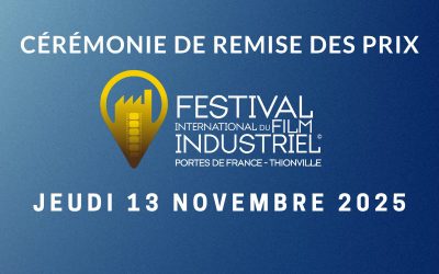 JEUDI 13 NOVEMBRE 2025 : Festival International du Film Industriel