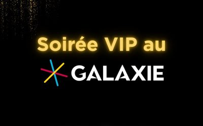 JEUDI 5 FÉVRIER 2026 : soirée VIP au Galaxie