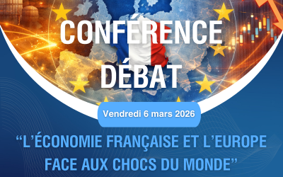 VENDREDI 6 MARS 2026 : Conférence débat « L’économie française et l’Europe face aux chocs du monde »