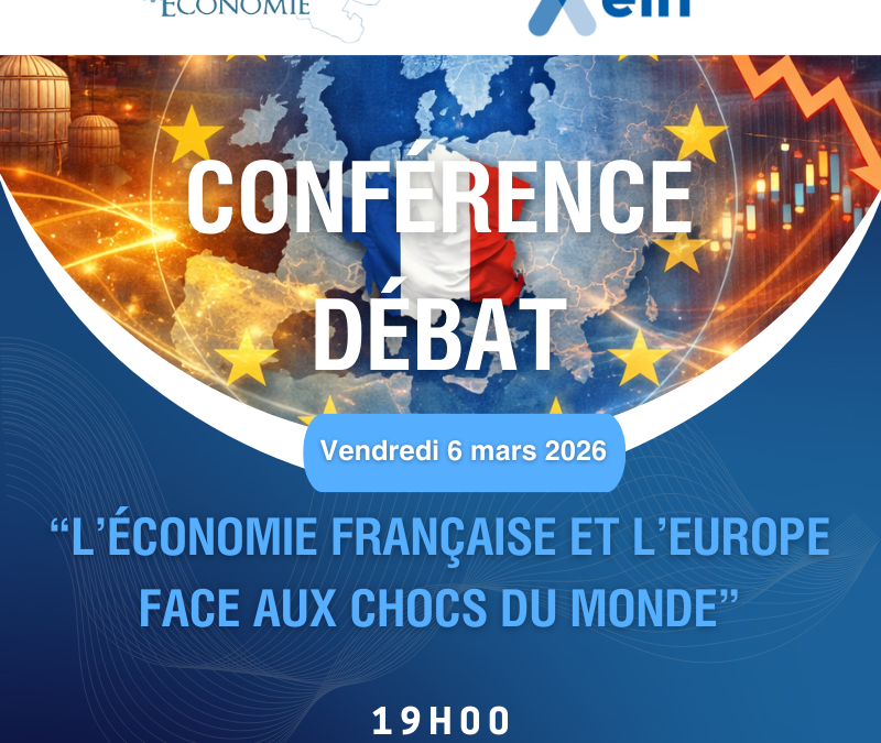 VENDREDI 6 MARS 2026 : Conférence débat « L’économie française et l’Europe face aux chocs du monde »
