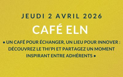 JEUDI 02 AVRIL 2026 : Café ELN au THI’PI