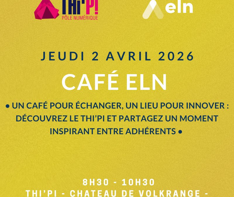 JEUDI 02 AVRIL 2026 : Café ELN au THI&rsquo;PI