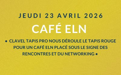 JEUDI 23 AVRIL 2026 : Café ELN – CLAVEL TAPIS PRO